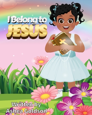 I Belong to Jesus - Goldson, Ashea S