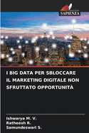 I Big Data Per Sbloccare Il Marketing Digitale Non Sfruttato Opportunit?