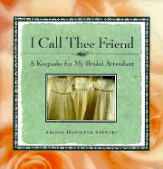 I Call Thee Friend: A Keepsake for My Bridal Attendant