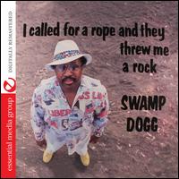 I Called for a Rope and They Threw Me a Rock - Swamp Dogg