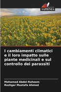 I cambiamenti climatici e il loro impatto sulle piante medicinali e sul controllo dei parassiti