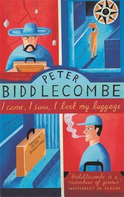 I Came, I Saw, I Lost My Luggage - Biddlecombe, Peter