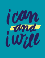 I Can and I Will: Teal, 100 Pages Ruled - Notebook, Journal, Diary (Large, 8.5 X 11)
