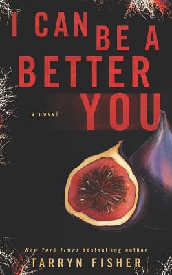 I Can Be A Better You: A shocking psychological thriller - Fisher, Tarryn