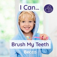 I Can Brush My Teeth: A gently step-by-step introduction to dental care