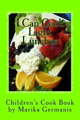 I Can Cook: Light Lunches - Germanis, Marika