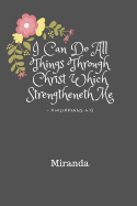 I Can Do All Things Through Christ MIranda: Personalized KJV Philippians 4:13 Bible Verse Quote 6 x 9 Blank Lined Writing Notebook Journal, 110 Pages