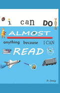 I Can Do Almost Anything Because I Can Read