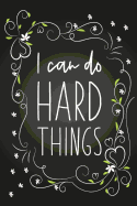 I Can Do Hard Things: Blank Lined Notebook for Writing/ 120 pages/ 6"x9"