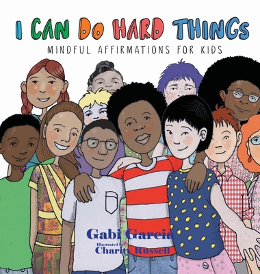 I Can Do Hard Things: Mindful Affirmations for Kids - Garcia, Gabi