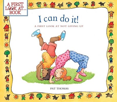 I Can Do It!: A First Look at Not Giving Up - Thomas, Pat, CMI