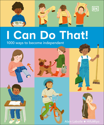 I Can Do That!: 1,000 Ways to Become Independent - DK
