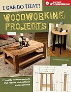 I Can Do That! Woodworking Projects: 157 Quality Furniture Projects That Require Minimal Tools and Experience