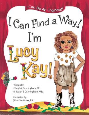 I Can Find A Way! I'm Lucy Kay! - Cunningham Med, Judith E, and Cunningham Pe, Cheryl a
