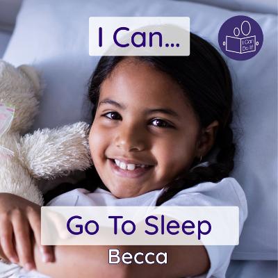 I Can Go To Sleep: A gentle introduction to getting ready for bed and falling asleep - Talemaimaleya, Becca