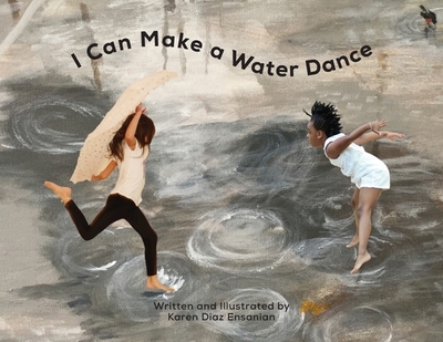 I Can Make a Water Dance - Ensanian, Karen Diaz