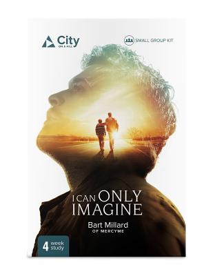 I Can Only Imagine: Small Group Kit by Bart Millard (Illustrator