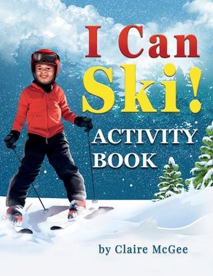 I Can Ski! ACTIVITY BOOK - McGee, Claire