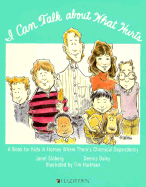 I Can Talk about What Hurts: A Book for Kids in Homes Where There's Chemical Dependency - Sinberg, Janet, and Daley, Dennis C