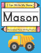 I Can Write My Name: Mason: Personalized Name Writing Practice