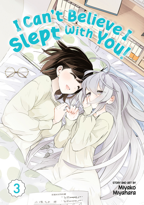 I Can't Believe I Slept with You! Vol. 3 - Miyahara, Miyako