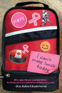 I Can't Make Lunch Today.: Recollections and Resources Gathered from One Family's Cancer Journey.