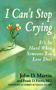 I Can't Stop Crying: It's So Hard When Someone You Love Dies
