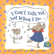I Can't Talk Yet, But When I Do... - Markes, Julie