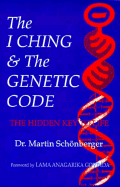 I Ching and the Genetic Code: The Hidden Key to Life