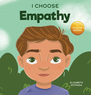 I Choose Empathy: A Colorful, Rhyming Picture Book About Kindness, Compassion, and Empathy