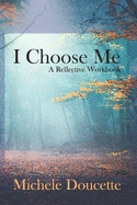 I Choose Me: A Reflective Workbook