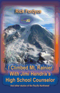 I Climbed Mt. Rainier with Jimi Hendrix's High School Counselor