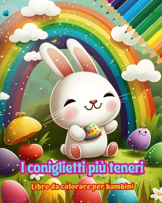 I coniglietti pi teneri - Libro da colorare per bambini - Scene creative e divertenti di conigli sorridenti: Disegni affascinanti che stimolano la creativit e il divertimento dei bambini - Editions, Colorful Fun