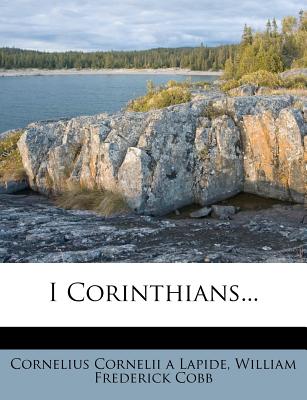 I Corinthians... - Cornelius Cornelii a Lapide (Creator), and William Frederick Cobb (Creator)