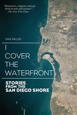 I Cover the Waterfront: Stories from the San Diego Shore - Miller, Max