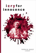 I Cry for Innocence - Quigley, Theresia