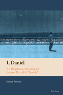 I, Daniel: An Illegitimate Reading of Jacques Derrida's Envois