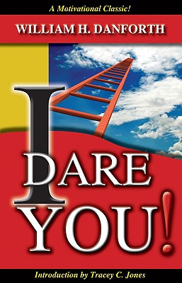 I Dare You! - Danforth, William H, and Philpott, G M (Foreword by)