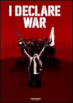 I Declare War - Jason Lapeyre; Robert Wilson