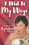 I Did It My Ways: An 86-year-old stand-up comedian's lifelong journey from prudish Bostonian to scandalous Parisienne, and beyond...
