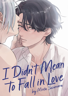 I Didn't Mean to Fall in Love - Suzumaru, Minta