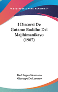 I Discorsi De Gotamo Buddho Del Majjhimanikayo (1907)