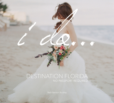 I Do... Destination Florida: No Passport Required - Buckley, Beth Benton