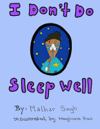 I Don't Do Sleep Well: I Don't Do Sleep Well Is a Story about a Boy Named Alfie Who Finds Out He Has Sleep Apnea, and Needs to Overcome the Obstacles That Come with It,