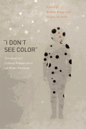 "I Don't See Color": Personal and Critical Perspectives on White Privilege