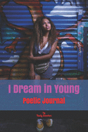 I Dream in Young: Poetic Journal