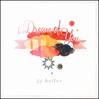 I Dream of You - JJ Heller