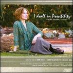I Dwell in Possibility - Cherie Caluda (soprano); John Musto (piano); Juliana Hall (piano); Larry Alan Smith (piano)