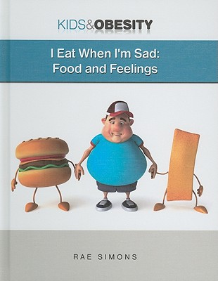 I Eat When I'm Sad: Food and Feelings - Simons, Rae