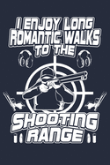 I Enjoy Long Romantic Walks To The Shooting Range: Long Range Shooting & Deer Hunting Log Book